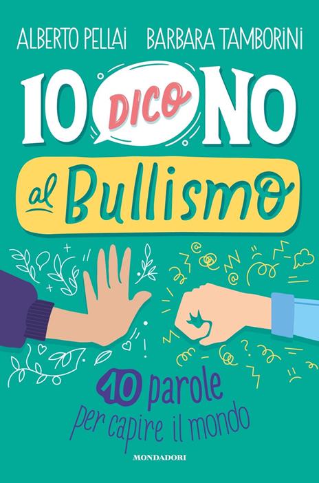 Io dico no al bullismo. 10 parole per capire il mondo - Alberto Pellai,Barbara Tamborini - copertina