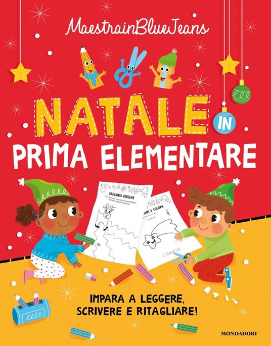 Natale in prima elementare. Impara a leggere, scrivere e ritagliare! Ediz.  a colori - Maestrainbluejeans - Libro - Mondadori - Divulgazione