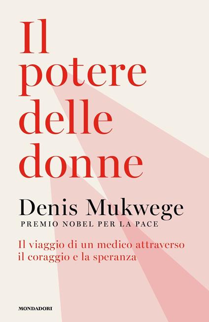 Il potere delle donne. Il viaggio di un medico attraverso il coraggio e la speranza - Denis Mukwege - copertina