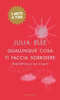 Libro Qualunque cosa ti faccia sorridere. Storia d'amore con figli al seguito Julia Elle