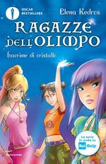 Lacrime di cristallo. Ragazze dell'Olimpo. Vol. 1