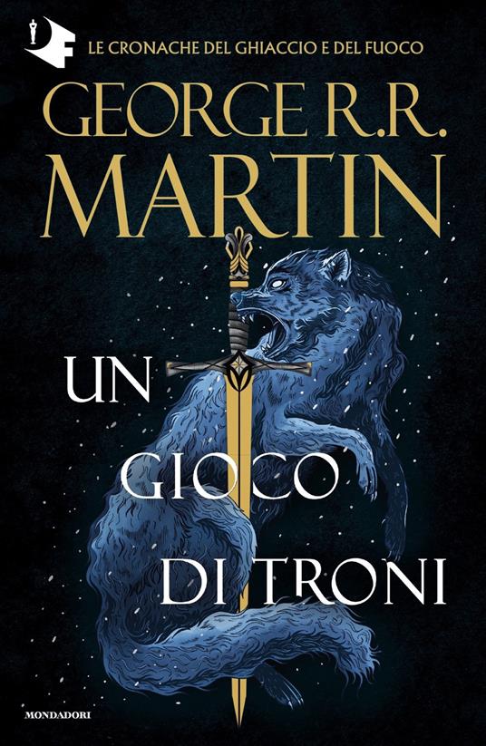 Il Trono di Spade. Vol. 1: Un gioco di troni - George R. R. Martin - Libro  - Mondadori - Oscar fantastica | laFeltrinelli