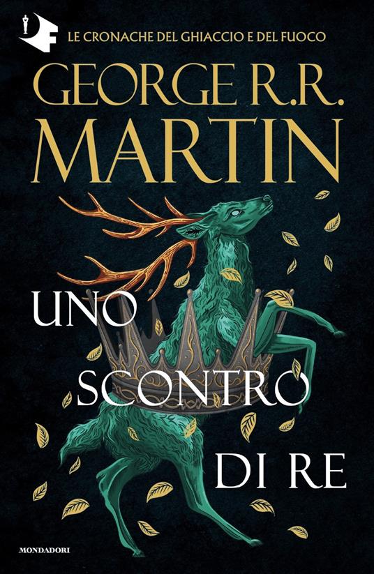 Il Trono di Spade. Vol. 2: Uno scontro di re - George R. R. Martin - Libro  - Mondadori - Oscar fantastica | laFeltrinelli