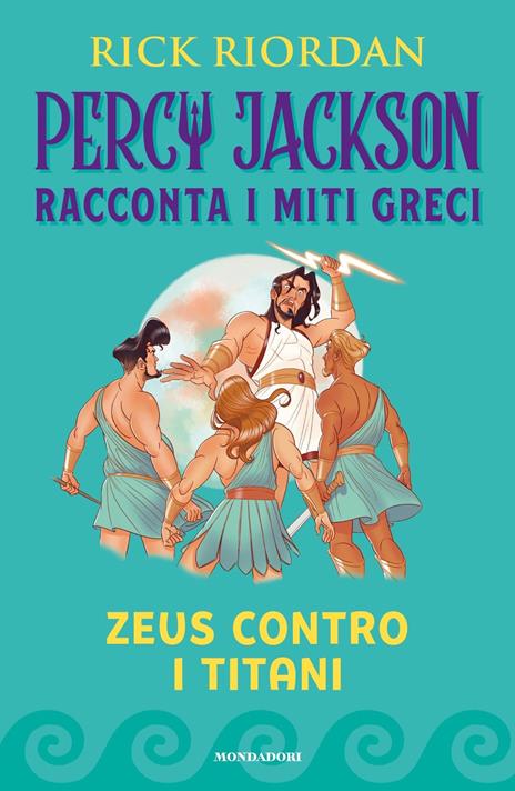 Zeus contro i titani. Percy Jackson racconta i miti greci. Ediz. a colori - Rick Riordan - copertina