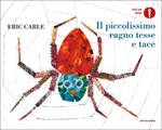 Il piccolissimo ragno tesse e tace. Ediz. a colori