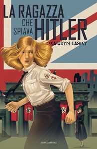 Libro La ragazza che spiava Hitler Kathryn Lasky