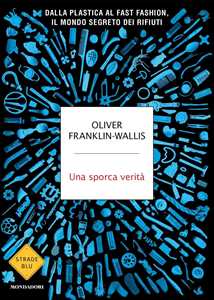 Libro Una sporca verità Oliver Franklin-Wallis