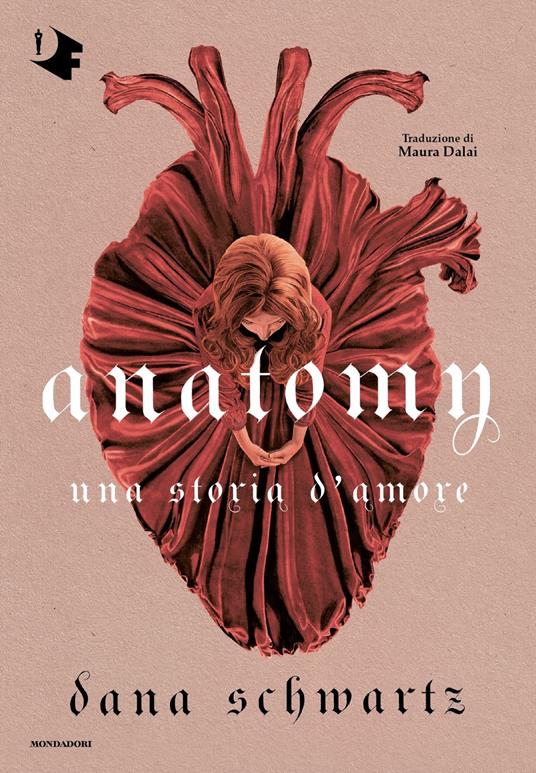 Anatomy. Una storia d'amore - Dana Schwartz - Libro - Mondadori