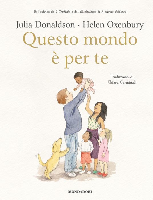 Questo mondo è per te. Ediz. a colori - Julia Donaldson - Helen Oxenbury -  - Libro - Mondadori - Leggere le figure