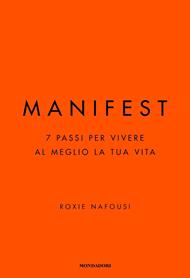 Manifest. 7 passi per vivere al meglio la tua vita