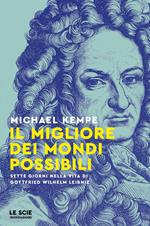 Il migliore dei mondi possibili. Sette giorni nella vita di Gottfried Whilelm Leibniz