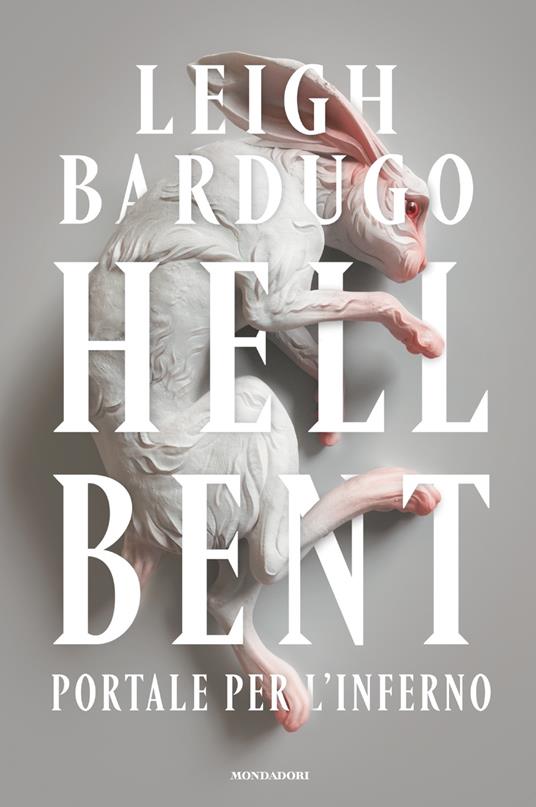 Hell Bent. Portale per l'inferno - Leigh Bardugo - Libro - Mondadori -  Fantastica | laFeltrinelli