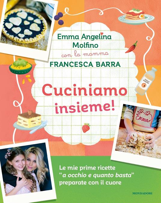 Cuciniamo insieme! Con la mamma Francesca Barra. Ediz. a colori - Emma Angelina Molfino,Francesca Barra - copertina