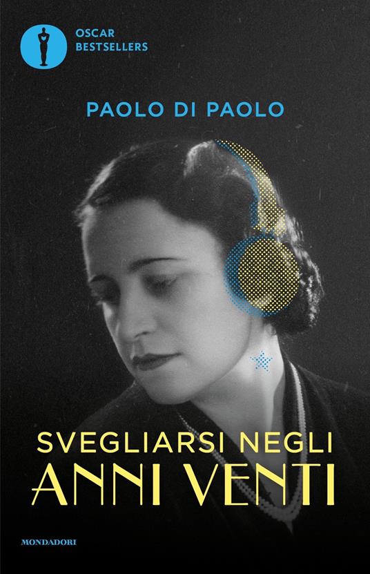 Svegliarsi negli anni Venti. Il cambiamento, i sogni e le paure da un secolo all'altro - Paolo Di Paolo - copertina