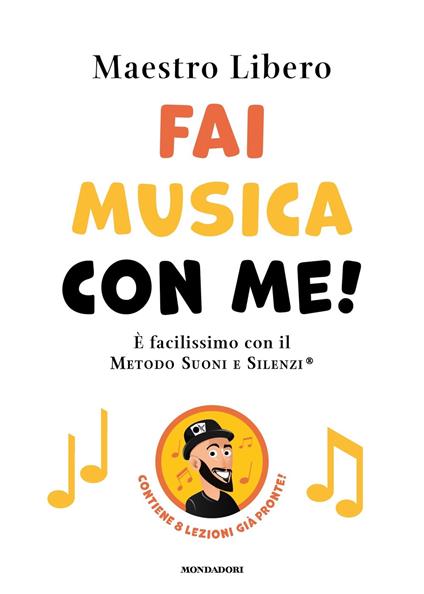 Fai musica con me! È facilissimo con il Metodo Suoni e Silenzi® - Maestro Libero - copertina