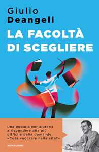 Libro La facoltà di scegliere Giulio Deangeli