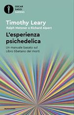 L'esperienza psichedelica. Un manuale basato sul Libro tibetano dei morti