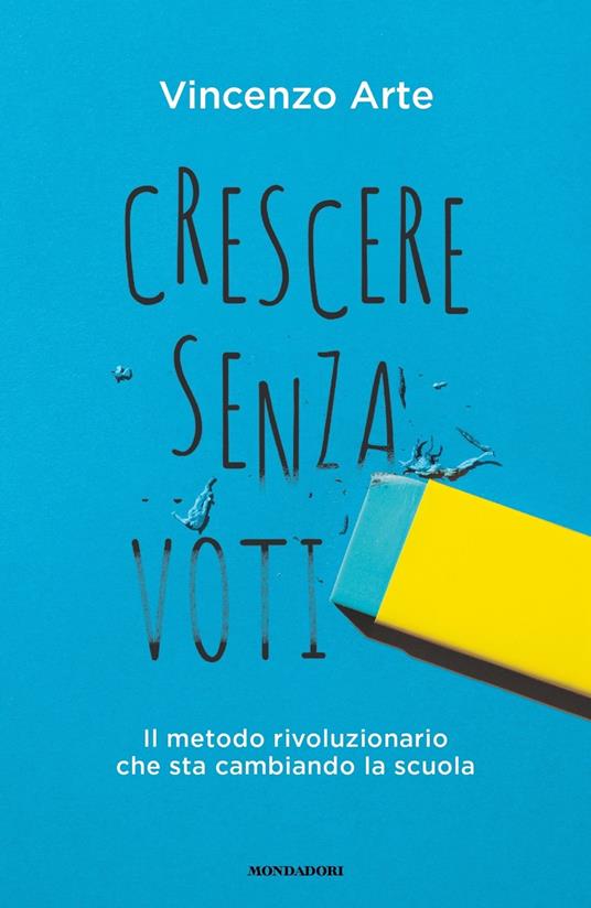 Crescere senza voti. Il metodo rivoluzionario che sta cambiando la scuola - Vincenzo Arte - copertina