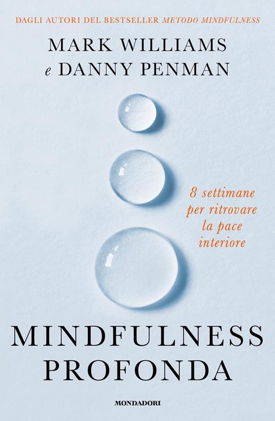 Mindfulness profonda. 8 settimane per ritrovare la pace interiore - Danny Penman,Mark Williams - copertina