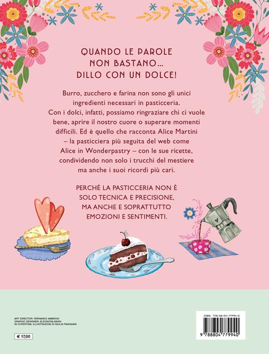 Un dolce per dirti che - Alice in wonderpastry - Libro - Mondadori -  Varia