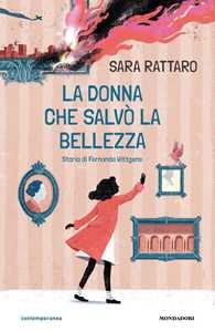 Libro La donna che salvò la bellezza. Storia di Fernanda Wittgens Sara Rattaro