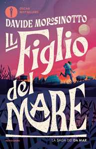 Libro Il figlio del mare. La saga dei Da Mar. Nuova ediz. Davide Morosinotto