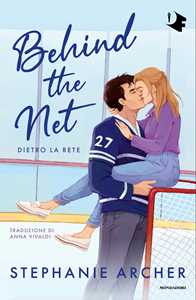 Libro Behind the net. Dietro la rete Stephanie Archer