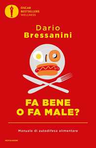 Libro Fa bene o fa male? Manuale di autodifesa alimentare Dario Bressanini