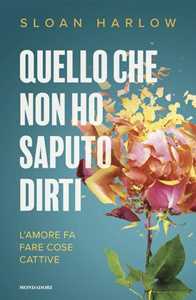 Libro Quello che non ho saputo dirti Sloan Harlow