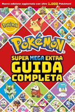 Pokémon. Super mega extra guida completa