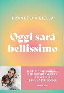 Libro Oggi sarà bellissimo Francesca Biella