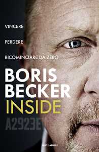 Libro Inside. Vincere, perdere, ricominciare da zero Boris Becker