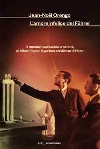 Libro L'amore infelice del Führer Jean-Noël Orengo