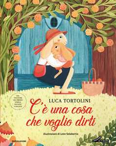 Libro C'è una cosa che voglio dirti. Ediz. illustrata Luca Tortolini