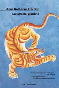 Libro La tigre nel giardino Anna Katharina Fröhlich