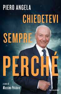 Libro Chiedetevi sempre perché Piero Angela