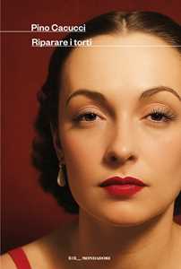 Libro Riparare i torti Pino Cacucci