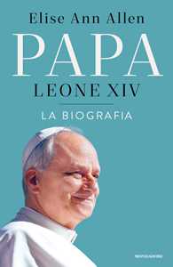 Libro Papa Leone XIV. La biografia Elise Ann Allen