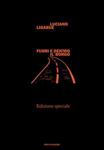 Libro Fuori e dentro il borgo. Extra. Ediz. speciale Luciano Ligabue