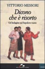 Dicono che è risorto. Un'indagine sul sepolcro vuoto di Gesù