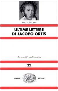 Le ultime lettere di Jacopo Ortis - Ugo Foscolo - copertina