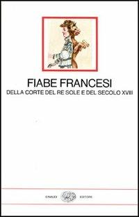 Fiabe francesi della corte del re Sole e del secolo XVIII - copertina