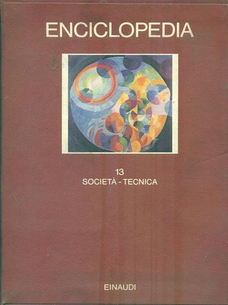 Enciclopedia Einaudi. Vol. 13: Società-Tecnica. - 2