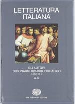 Letteratura italiana. Gli autori. Dizionario bio-bibliografico e indici. Vol. 1: A-G.