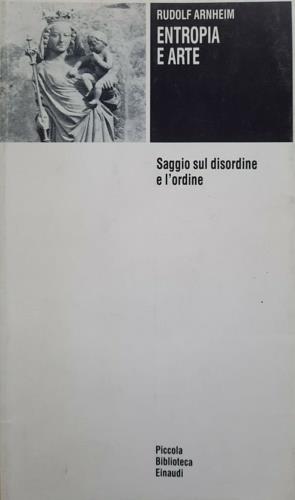 Entropia e arte. Saggio sul disordine e l'ordine - Rudolf Arnheim - copertina