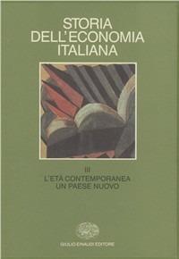 Storia dell'economia italiana. Vol. 3: L'età contemporanea: un paese nuovo. - copertina