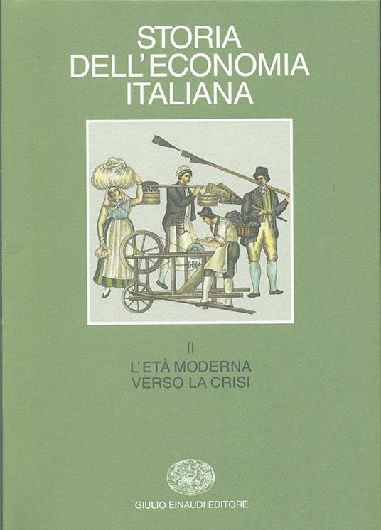 Storia dell'economia italiana. Vol. 2: L'età moderna: verso la crisi. - copertina