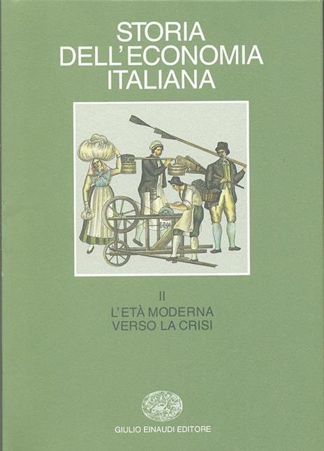 Storia dell'economia italiana. Vol. 2: L'età moderna: verso la crisi. - 4