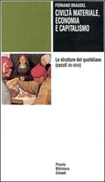 Civiltà materiale, economia e capitalismo (secoli XV-XVIII). Vol. 1: Le strutture del quotidiano.