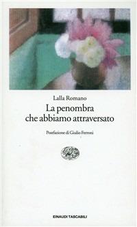 La penombra che abbiamo attraversato - Lalla Romano - copertina